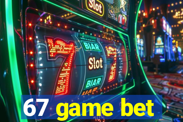 67 game bet